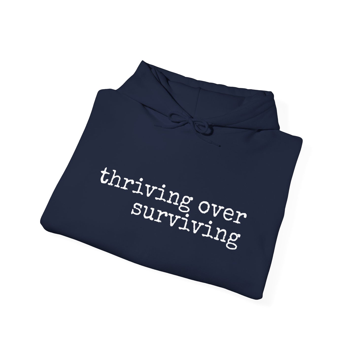 "Thriving Over Surviving" Hooded Sweatshirt