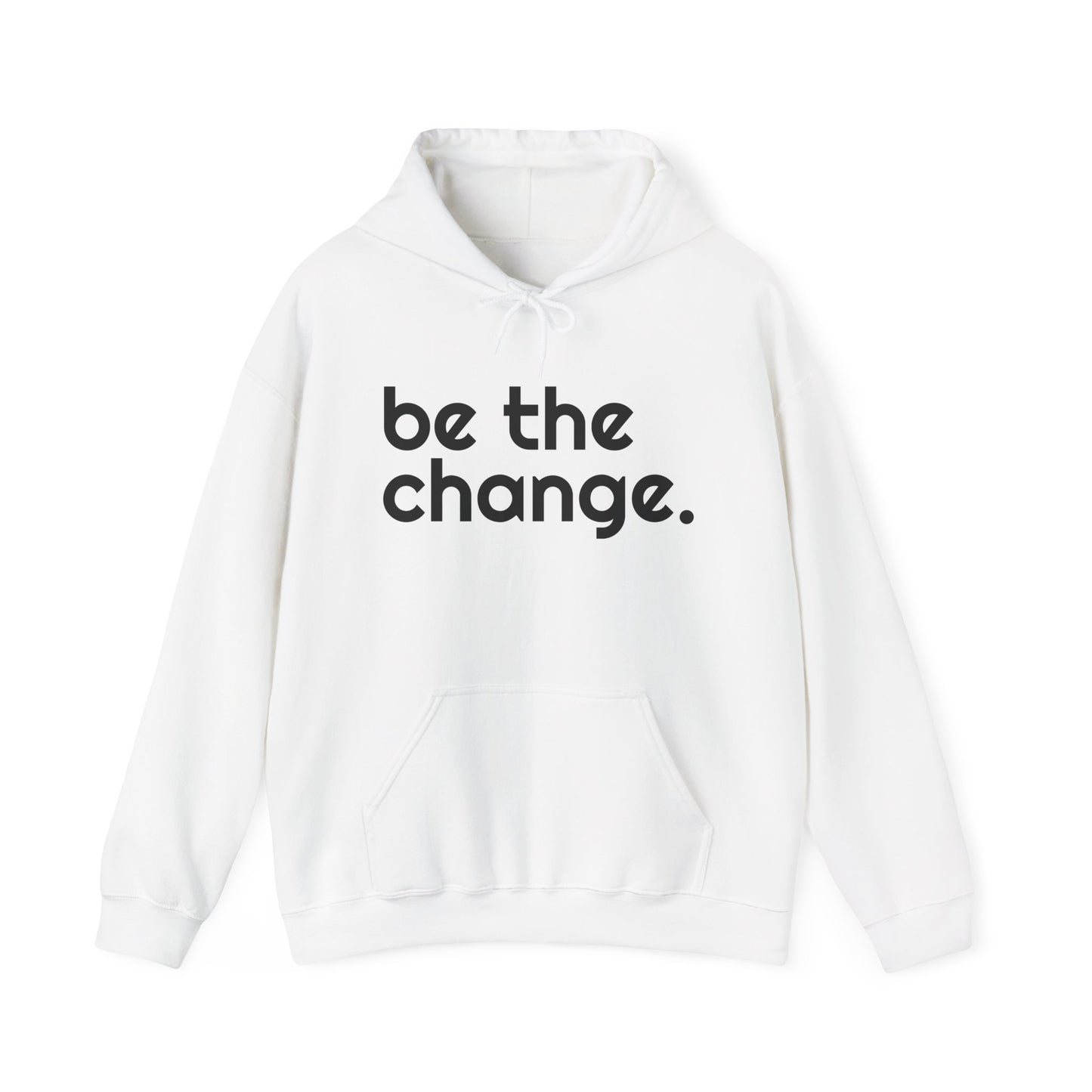 "Be the Change" Hooded Sweatshirt