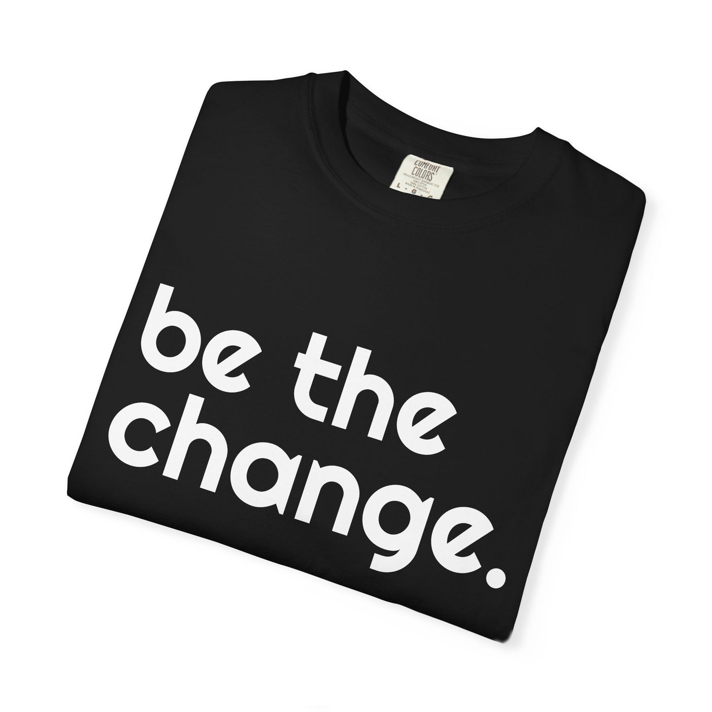 "Be the Change" Tee