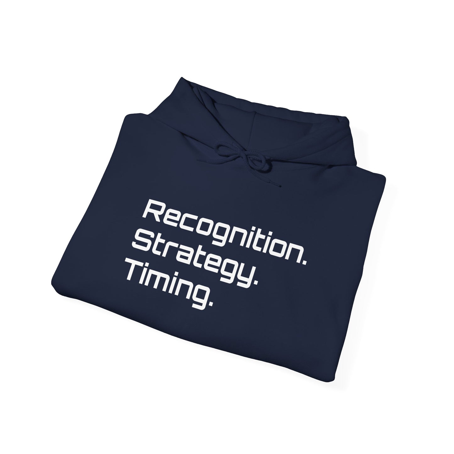 "Recognition. Strategy. Timing." Hooded Sweatshirt