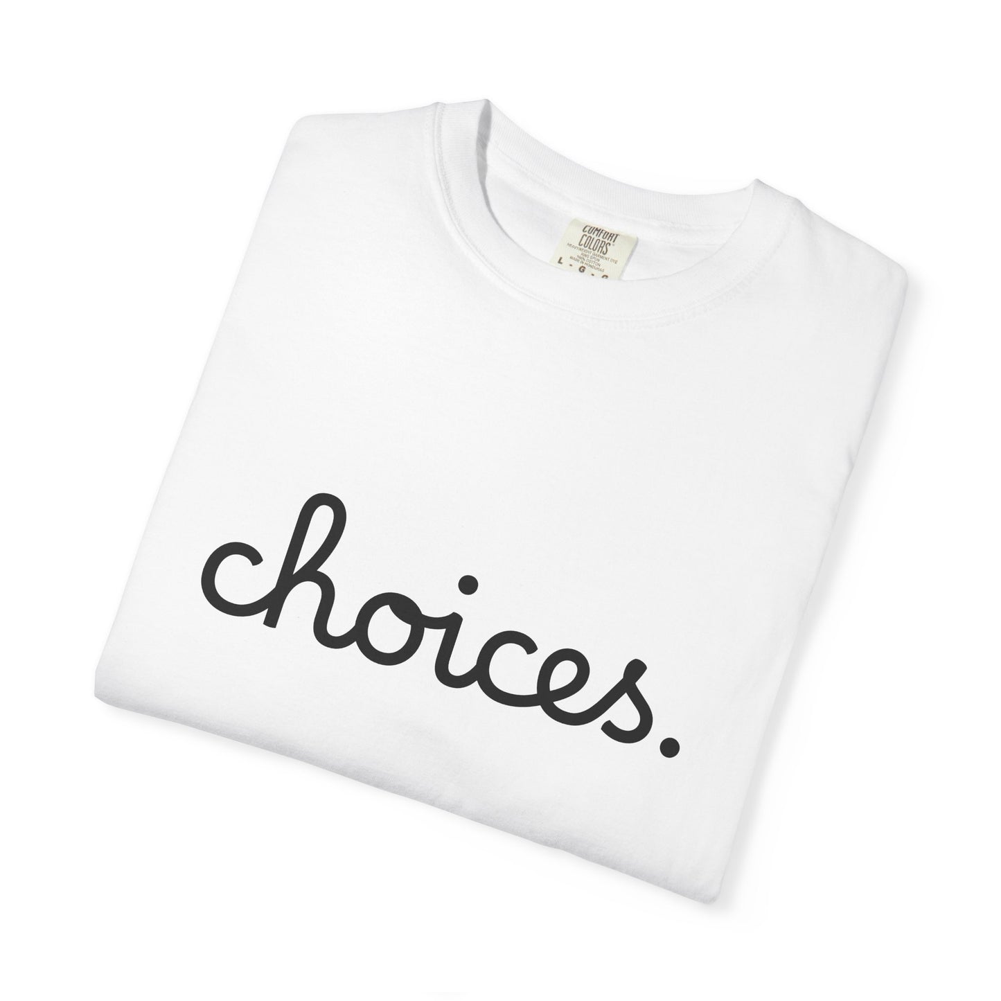 "Choices" Tee