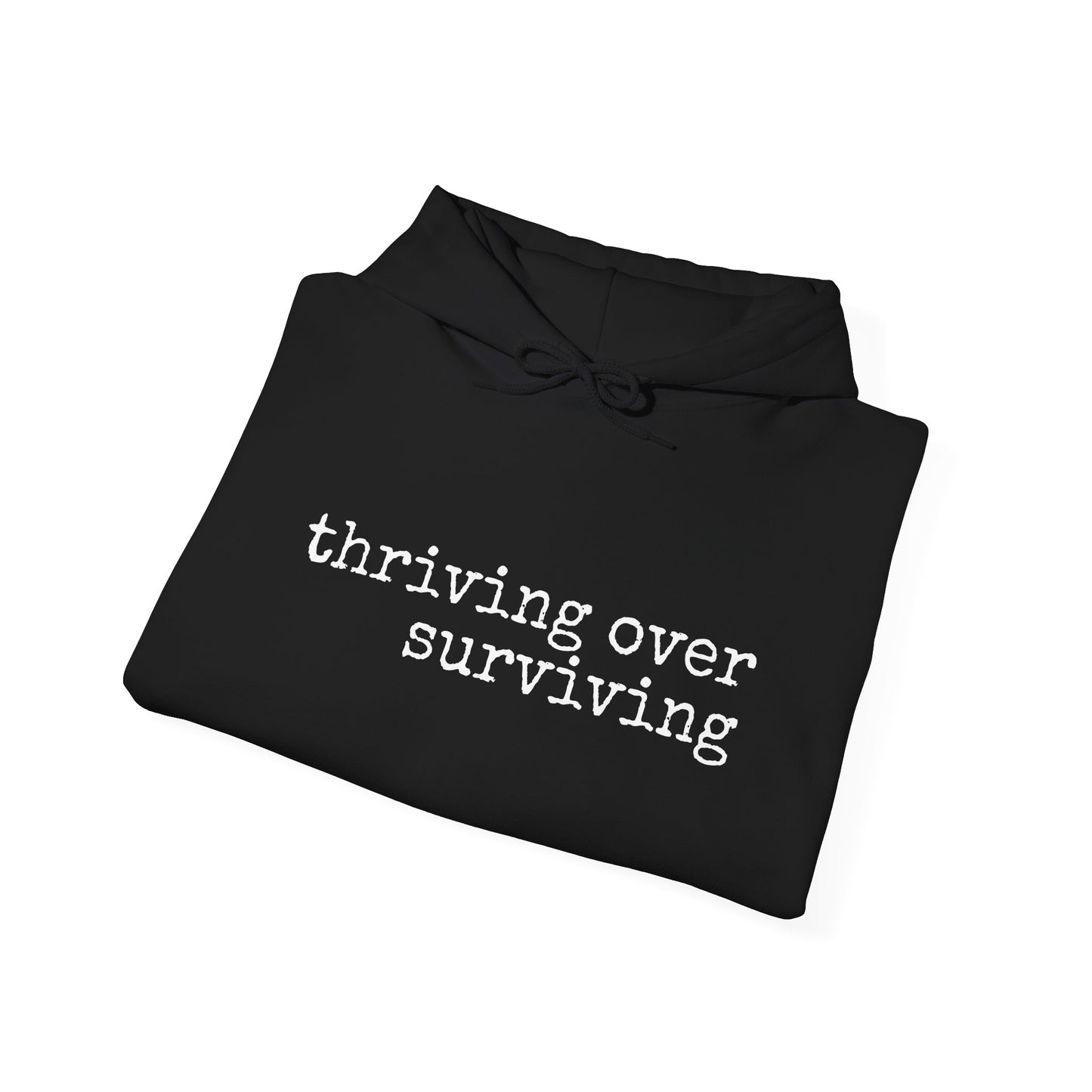 "Thriving Over Surviving" Hooded Sweatshirt
