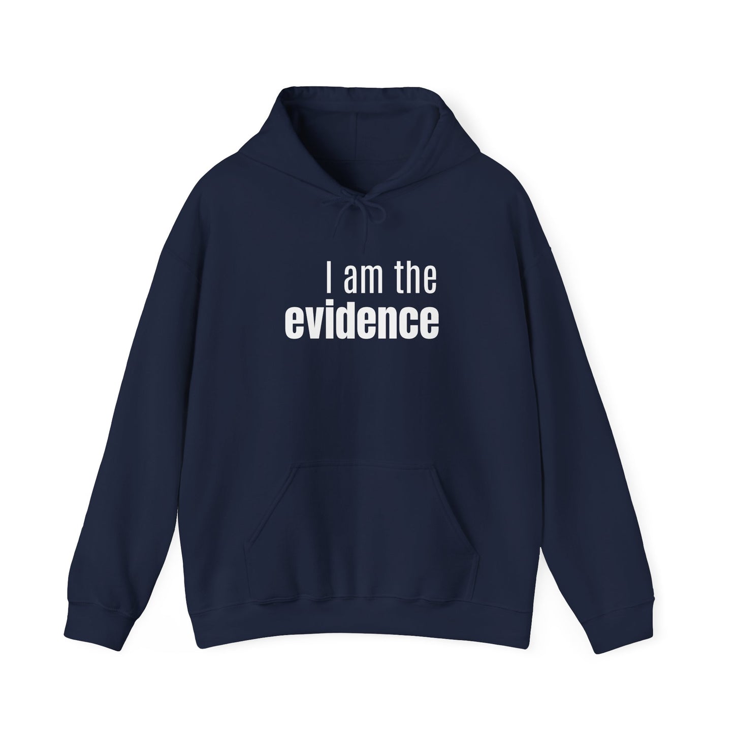 "I Am the Evidence" Hooded Sweatshirt