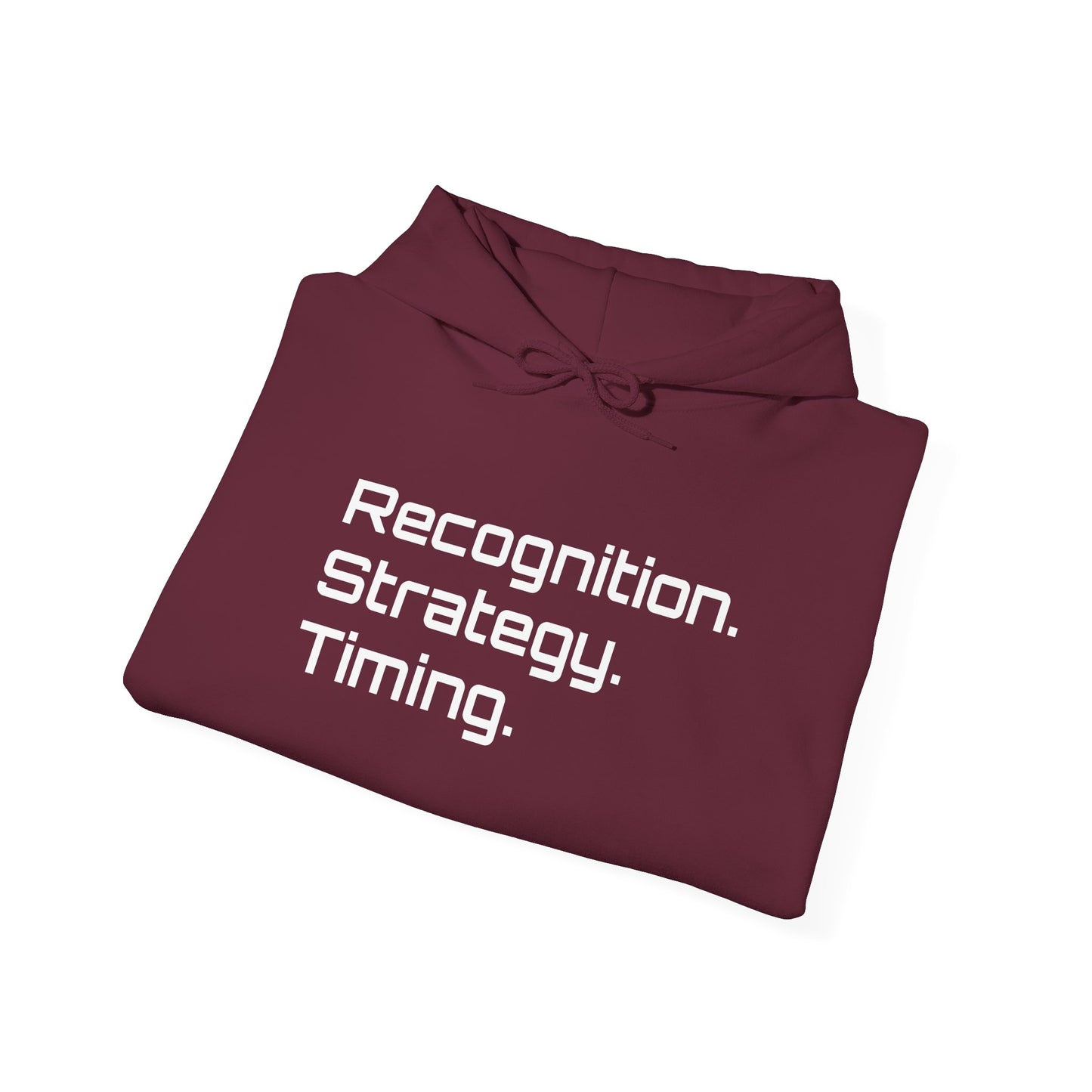 "Recognition. Strategy. Timing." Hooded Sweatshirt