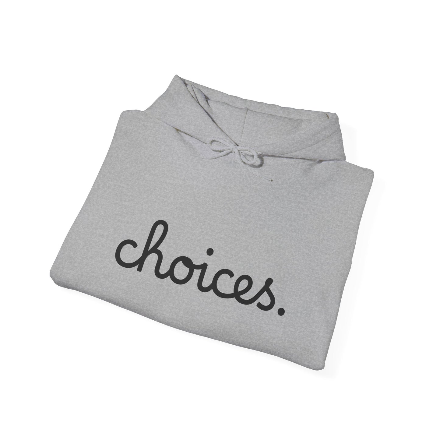 "Choices" Hooded Sweatshirt