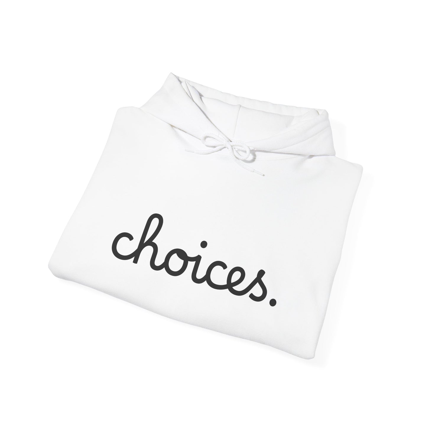 "Choices" Hooded Sweatshirt