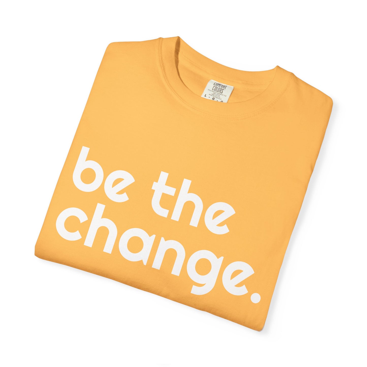 "Be the Change" Tee