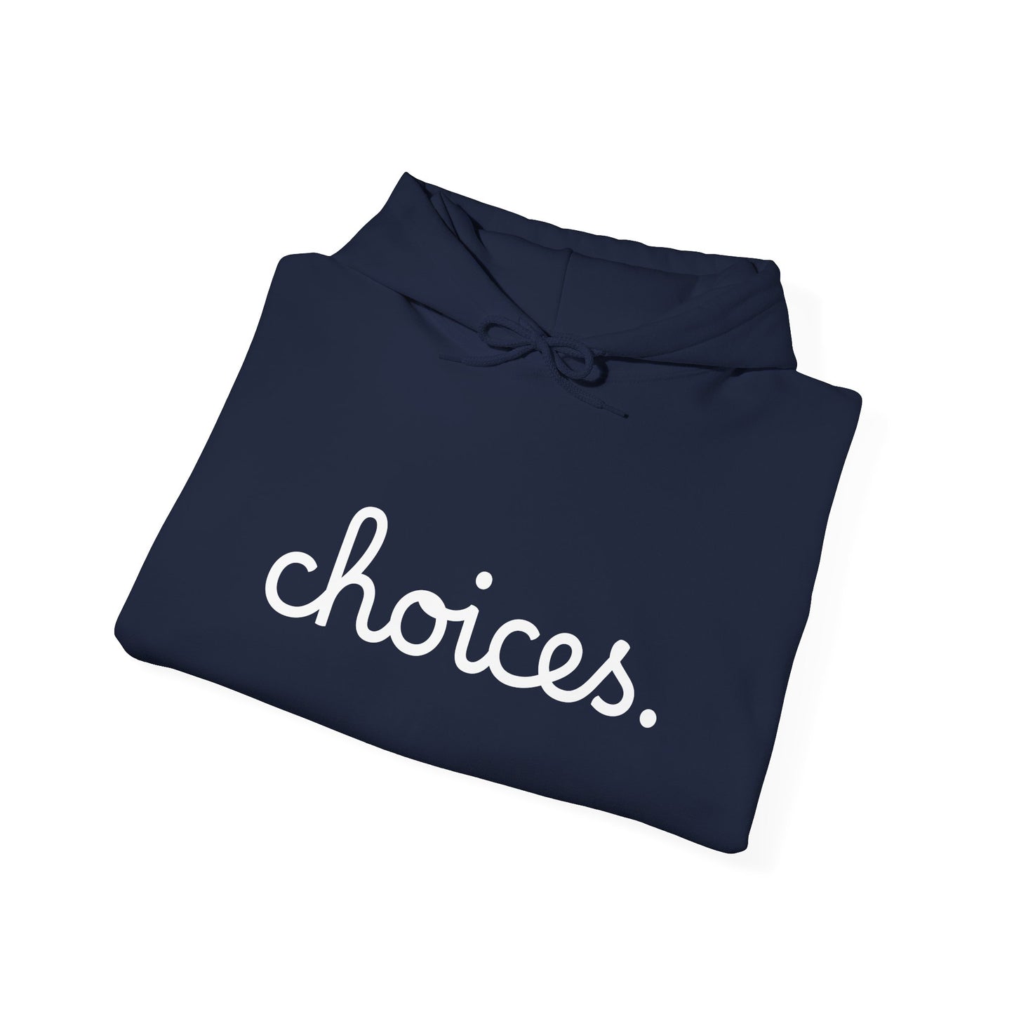 "Choices" Hooded Sweatshirt