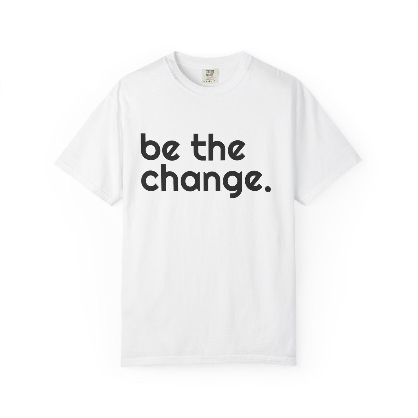 "Be the Change" Tee