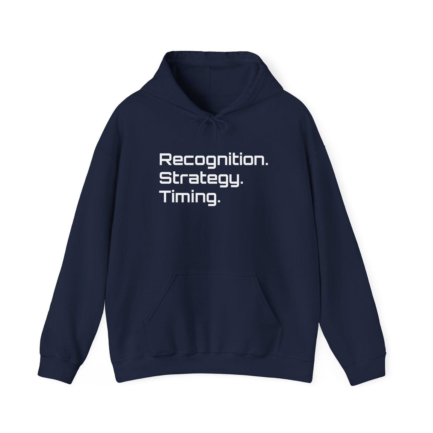 "Recognition. Strategy. Timing." Hooded Sweatshirt