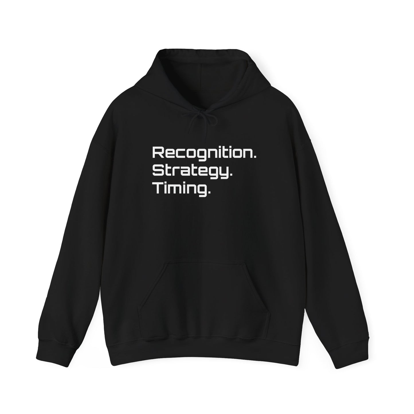 "Recognition. Strategy. Timing." Hooded Sweatshirt