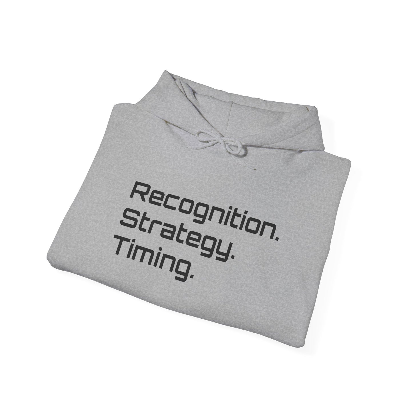 "Recognition. Strategy. Timing." Hooded Sweatshirt