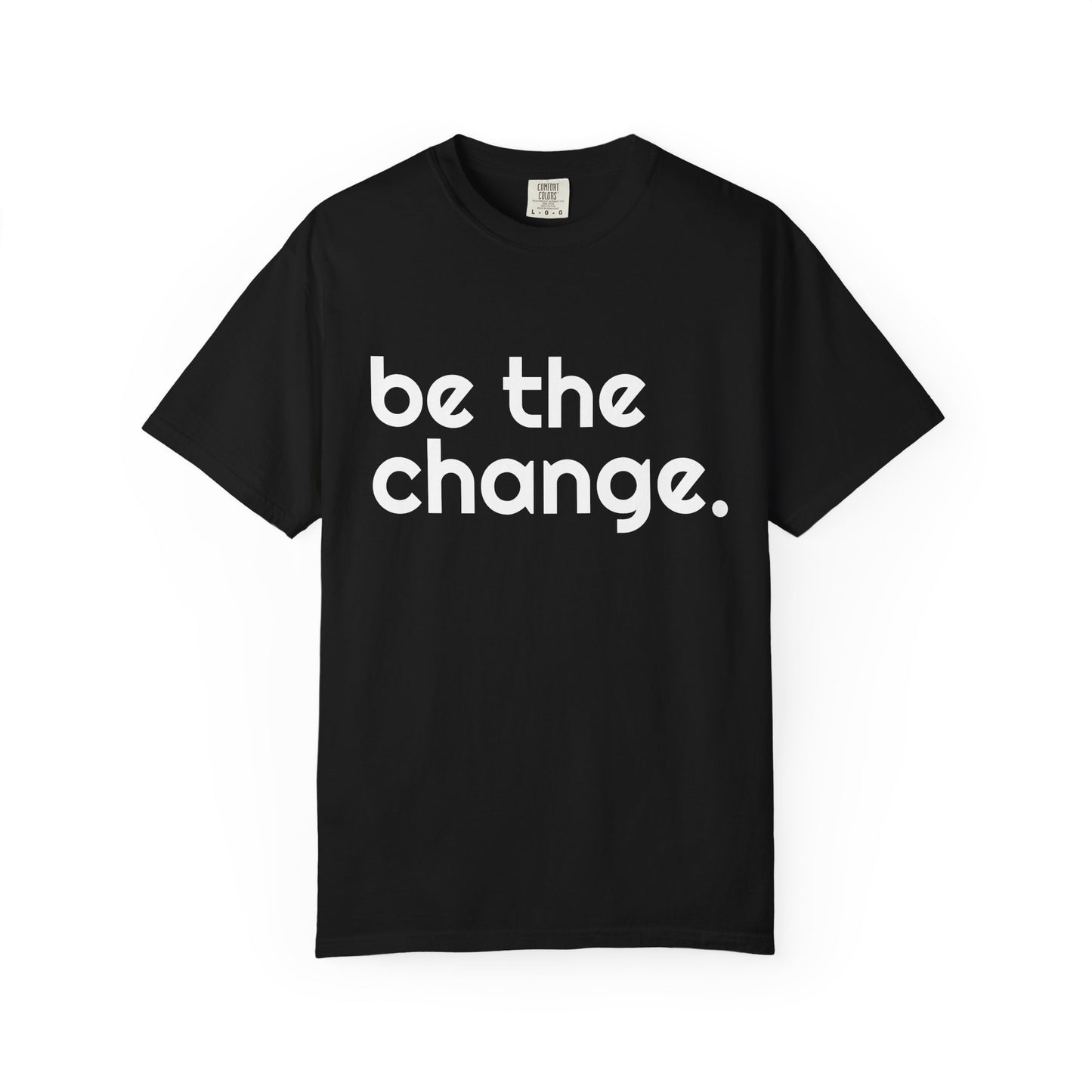 "Be the Change" Tee