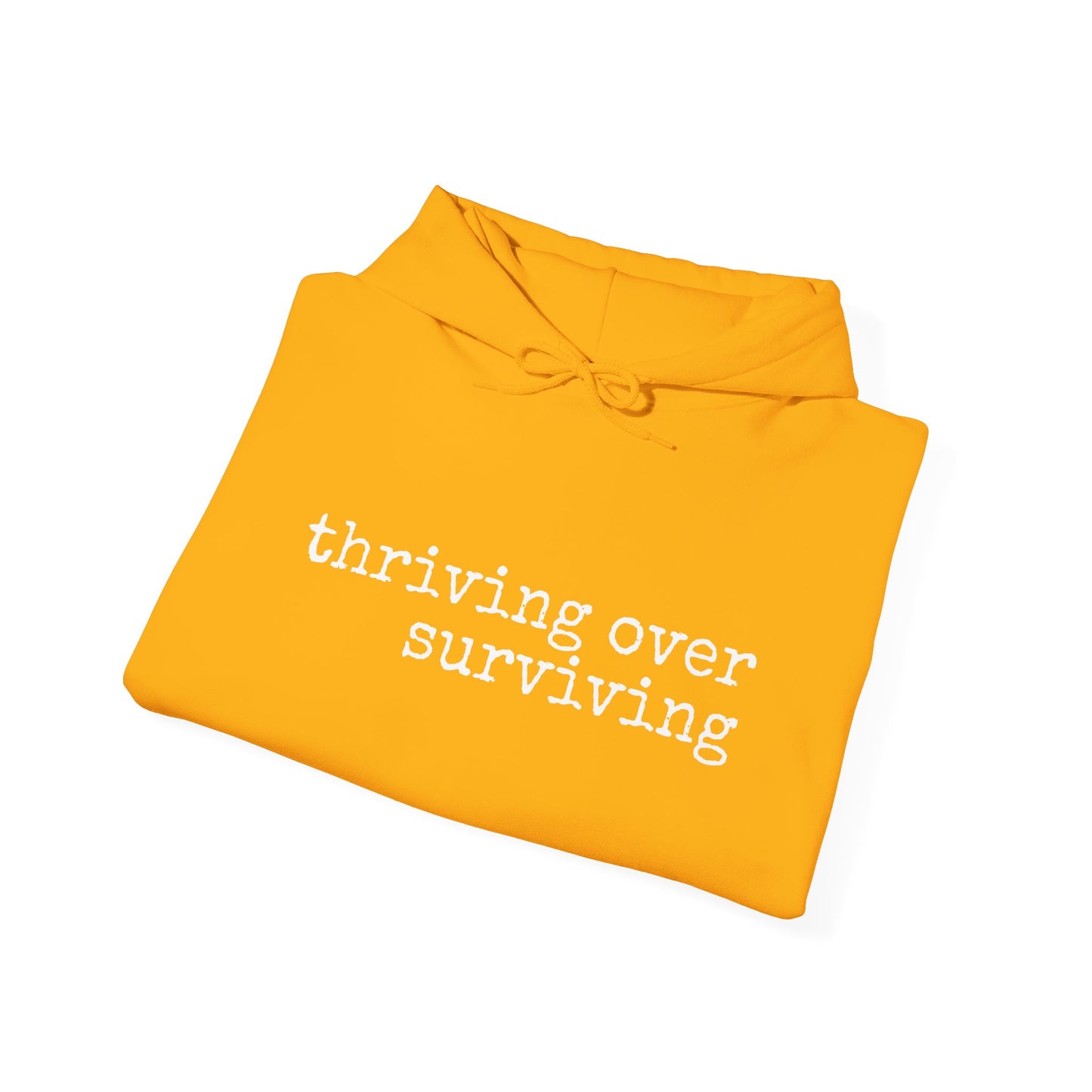 "Thriving Over Surviving" Hooded Sweatshirt
