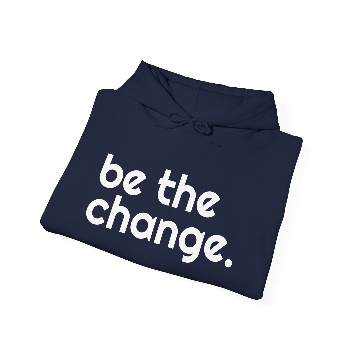 "Be the Change" Hooded Sweatshirt
