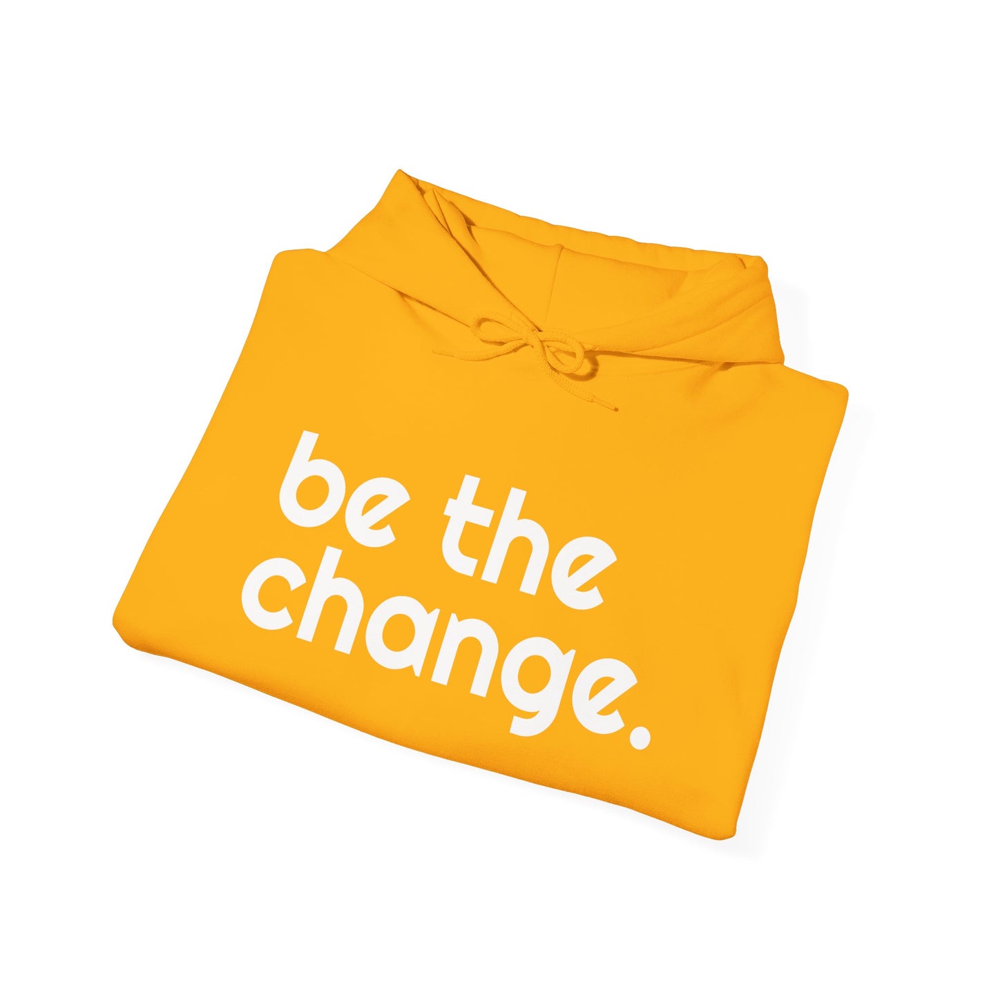 "Be the Change" Hooded Sweatshirt