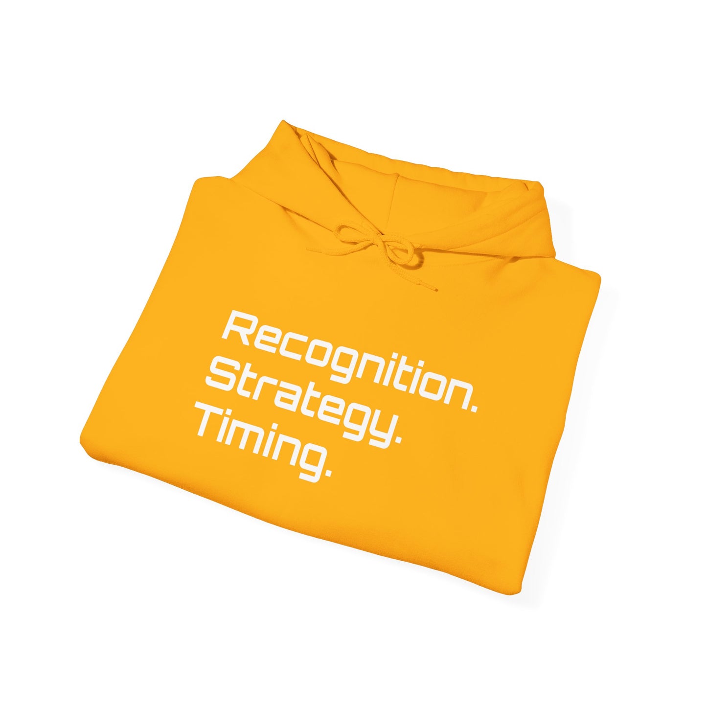 "Recognition. Strategy. Timing." Hooded Sweatshirt