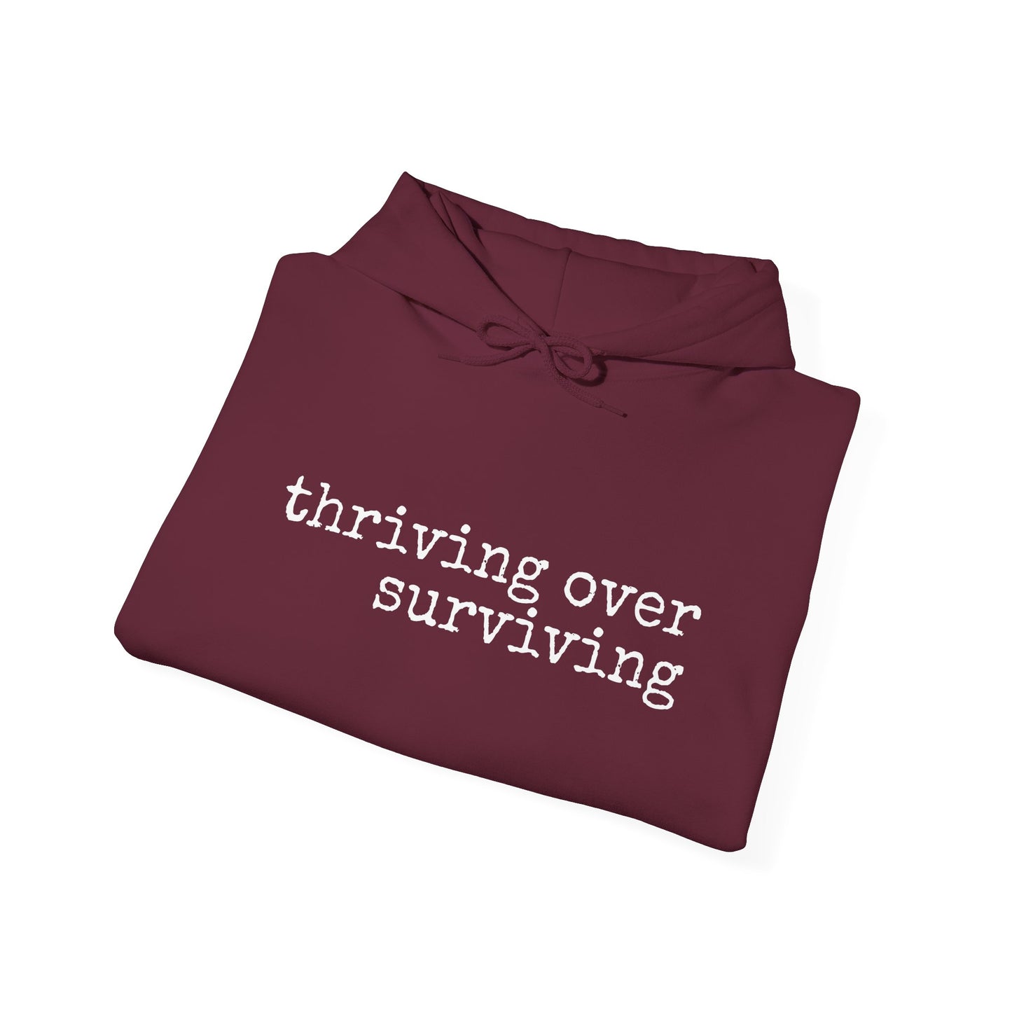 "Thriving Over Surviving" Hooded Sweatshirt