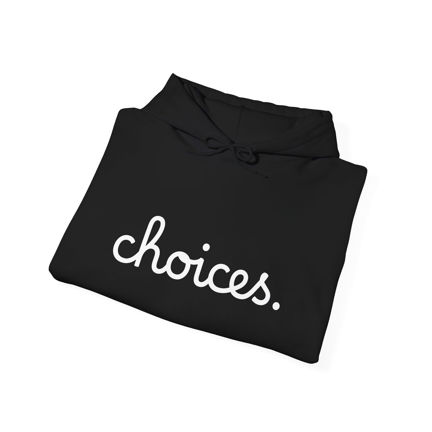"Choices" Hooded Sweatshirt
