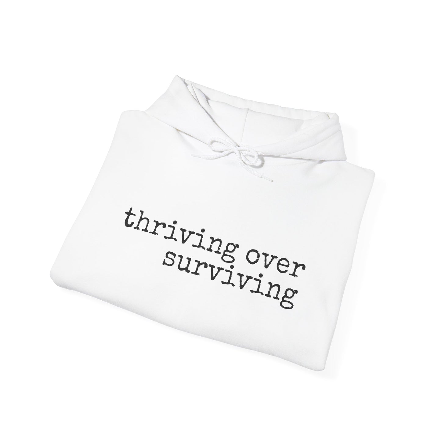 "Thriving Over Surviving" Hooded Sweatshirt