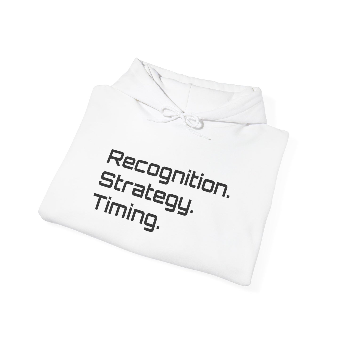 "Recognition. Strategy. Timing." Hooded Sweatshirt