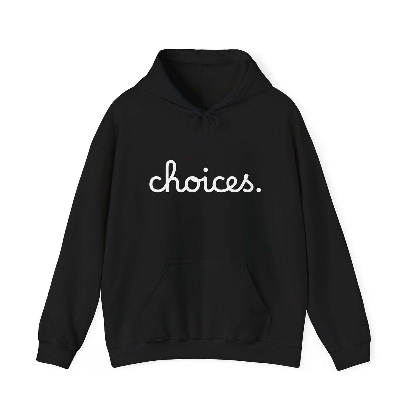 "Choices" Hooded Sweatshirt