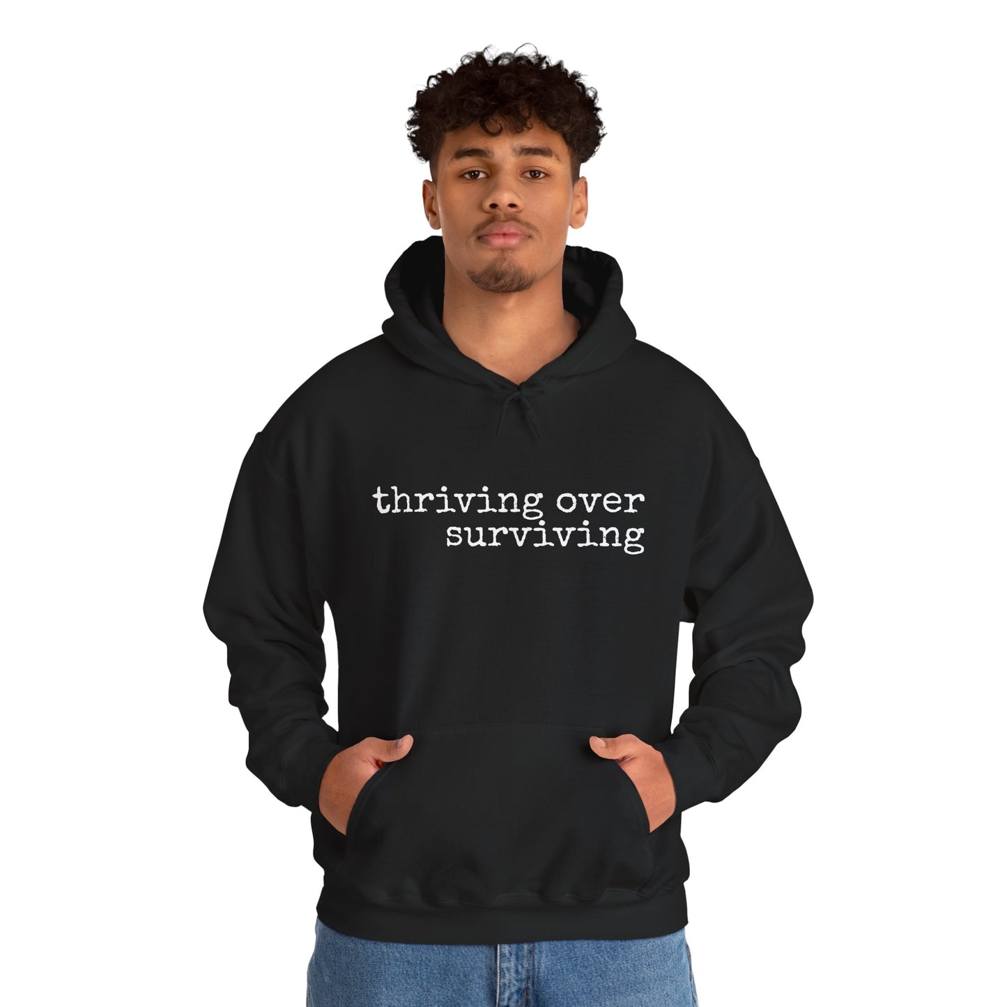 "Thriving Over Surviving" Hooded Sweatshirt
