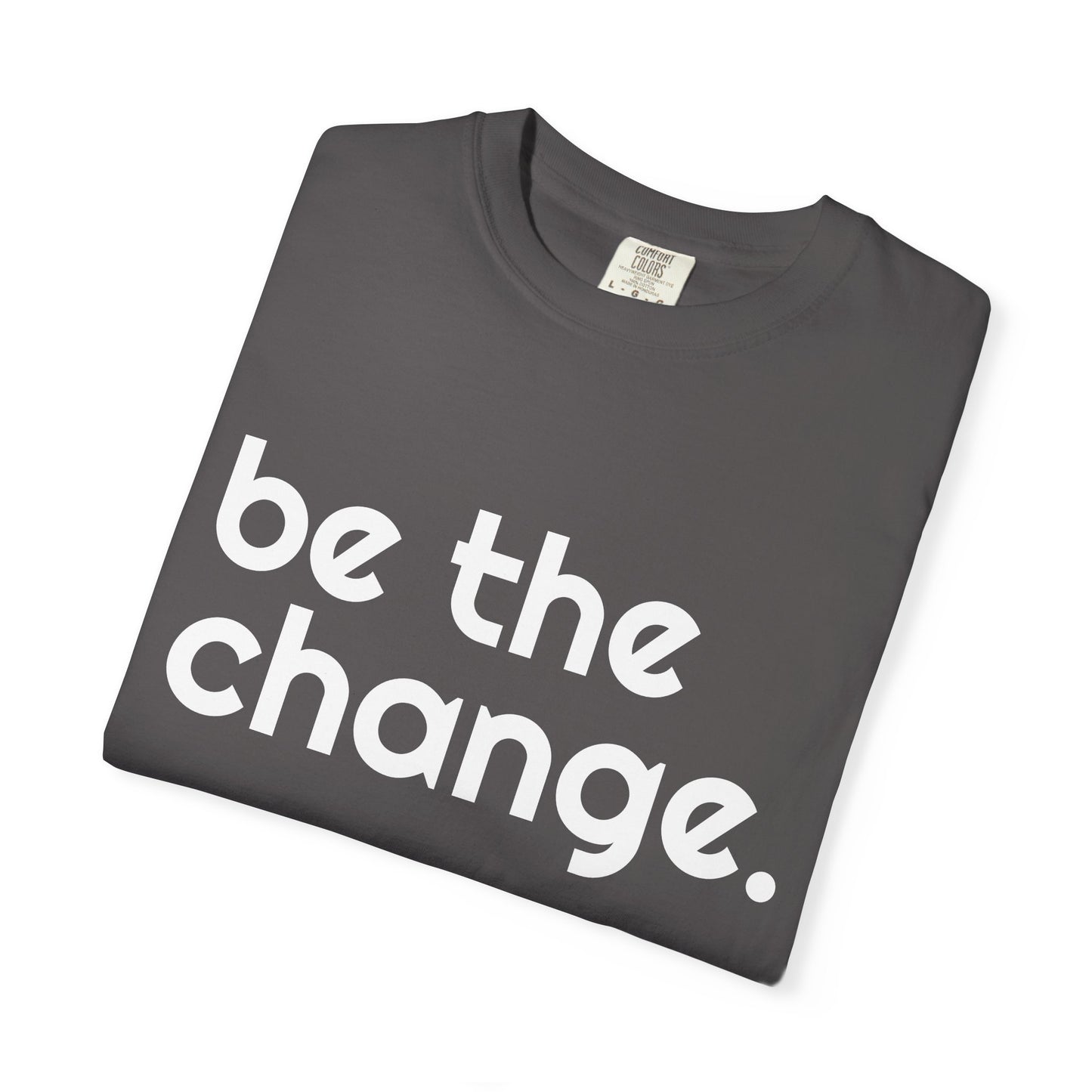 "Be the Change" Tee