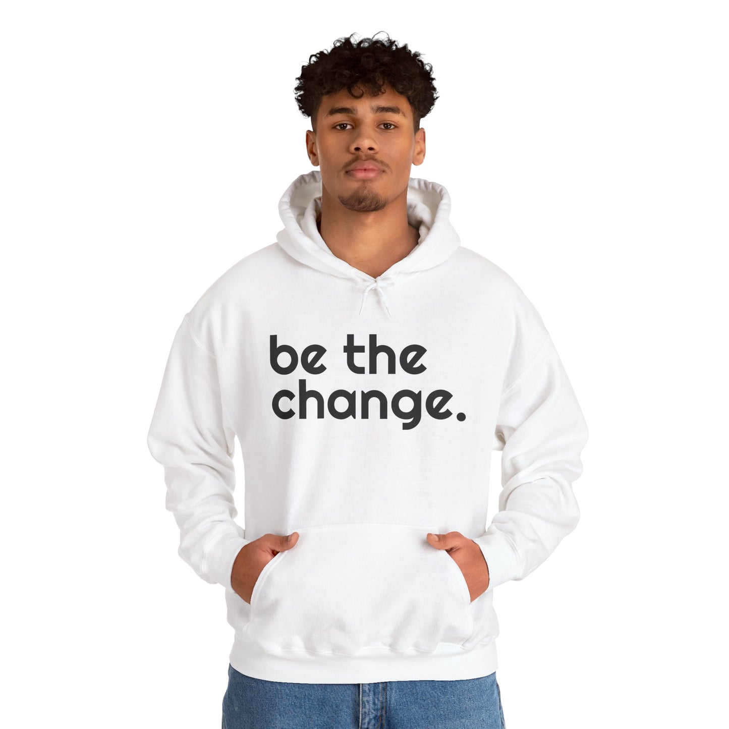 "Be the Change" Hooded Sweatshirt